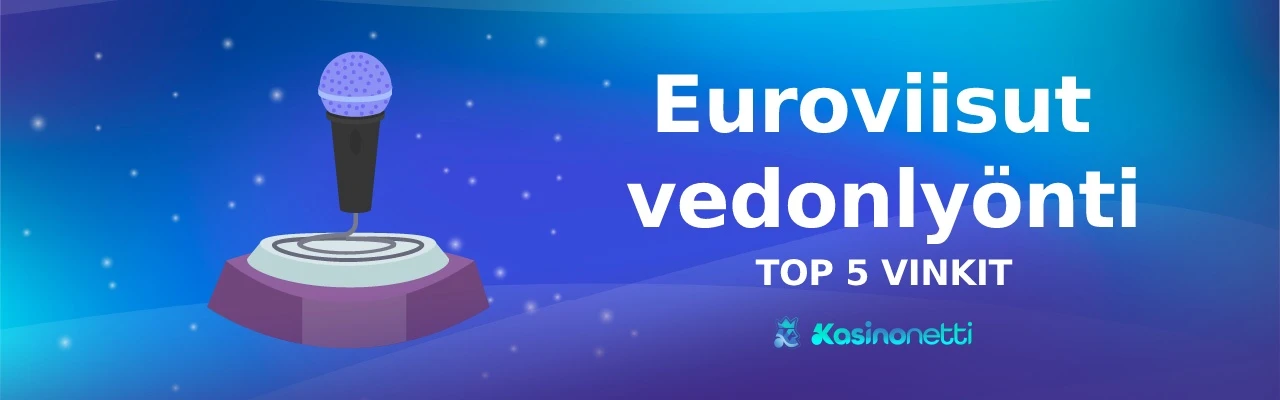 Euroviisut vedonlyönti – Top 5 vinkit