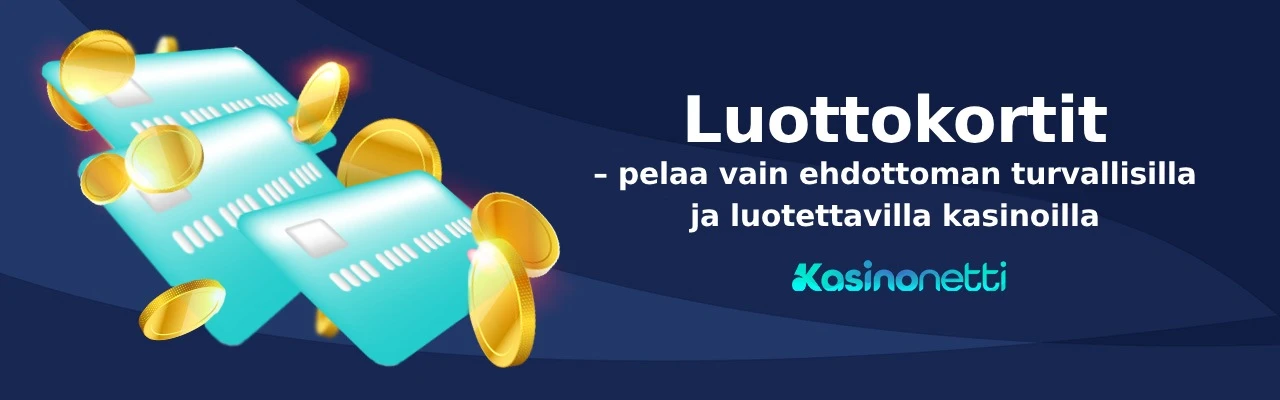 Luottokortit- pelaa vain turvallisilla ja luotettavilla kasinoilla